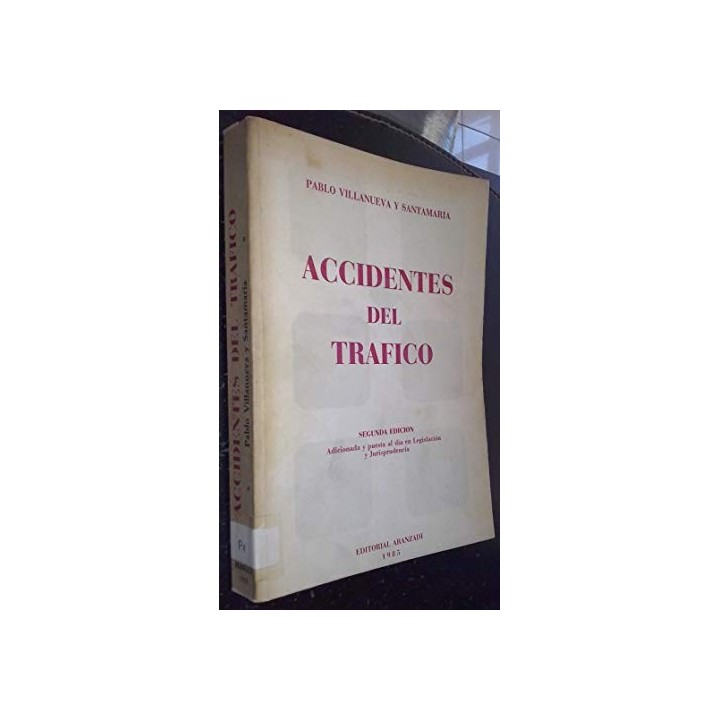 ACCIDENTES DEL TRÁFICO. Segunda edición, adicionada y puesta al día en Legislación y Jurisprudencia.